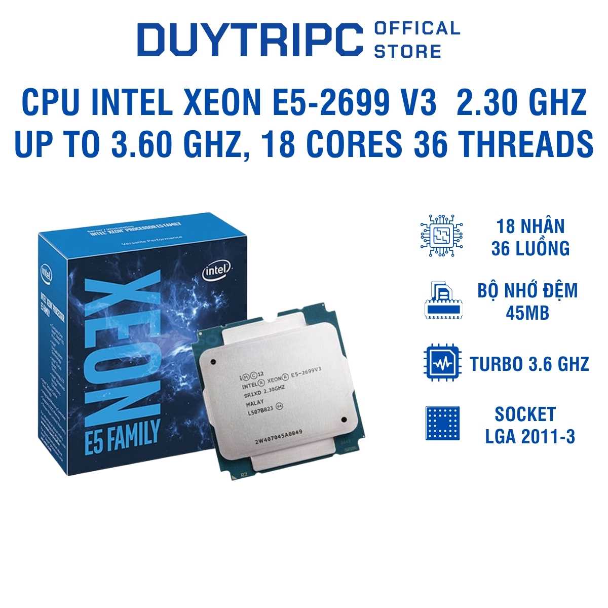 CPU Intel Xeon E5-2699 V3  (2.30 GHz up to 3.60 GHz, 45MB Cache, 18 Cores 36 Threads, LGA 2011-3), Bộ vi xử lý Xeon E5-2699 V3 cũ giá rẻ chuyên Render 3D và chạy giả lập, CPU Workstation 18 nhân 36 luồng mạnh mẽ nhất dòng V3.